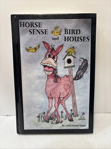 Signed! “Horse Sense and Birdhouses” by Amos Moses Terry (2004, Hardcover) - Picture 1 of 4