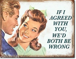 If I Agreed With You TIN SIGN funny metal poster home bar decor wall art 1942 - Picture 1 of 7