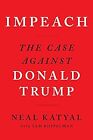 Impeach: The Case Against Donald Trump, Katyal, Neal & Koppelman, Sam, Used; Goo