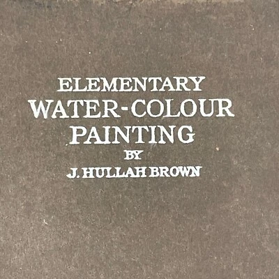 Elementary Water-Colour Painting by J Hullah Brown - Illustrated Watercolor 1941 - Image 1 of 4