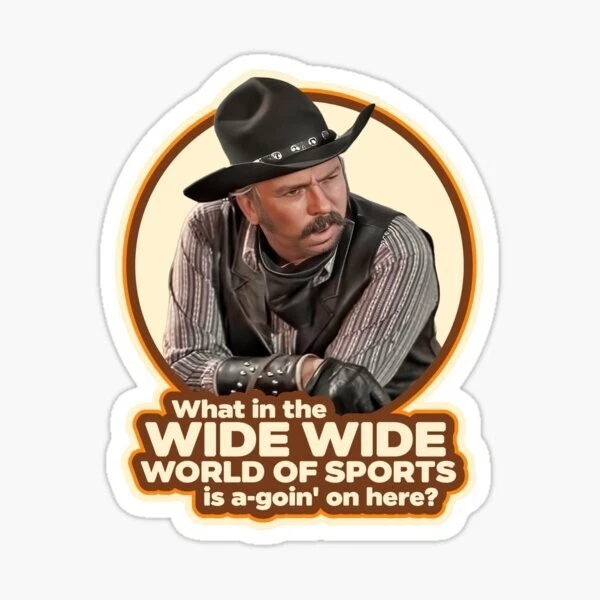 Blazing Saddles, What in the Wide Wide World of Sports, Vinyl Die Cut Sticker