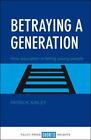 Betraying A Generation: How Education Is Failing Young People: By Ainley, Pat...