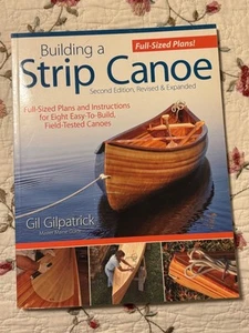 Building a Strip Canoe, 2nd Ed., By Gil Gilpatrick With Full-Sized Plans C6 - Picture 1 of 3