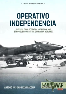 Latin America @ War: Operativo Independencia: Volume 1 - The 1976 Coup D'Etat in - Picture 1 of 1
