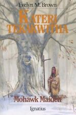 Kateri Tekakwitha: Mohawk Maiden by Evelyn Brown: New