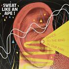 Dance To The Ring In Our Ears - Sweat Like An Ape! (Vinile)
