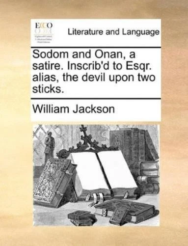 William Jackson Sodom and Onan, a Satire. Inscrib'd to Esqr. Alias,  (Paperback) - Image 1 of 1
