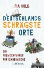 Pia Volk / Deutschlands schrägste Orte /  9783406806643