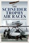 The Schneider Trophy Air Races: The Development of Flight from 1909 to the  BOOK