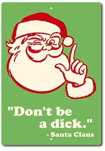 SANTA CLAUS TIN SIGN  VINTAGE REPLICA DON'T BE A DICK CHRISTMAS METAL POSTER - Picture 1 of 5