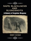 Robert Escobar Saps, Blackjacks And Slungshots (Hardback) (Uk Import)