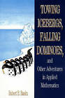 Towing Icebergs, Falling Dominoes And Other Adventures In Applied Mathematics, B