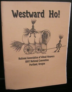 WESTWARD HO! 1997 NATIONAL ASSOCIATION OF WHEAT WEAVERS BOOK PORTLAND, OREGON - Bild 1 von 5