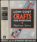 H Atwood REYNOLDS / Low-Cost Crafts for Everyone 1st Edition 1939