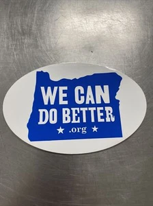 We Can Do Better .org Oregon WeCanDoBetter.org Bumper Sticker Appx 6.5” x 3.5” - Picture 1 of 2