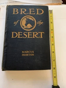 'Bred Of The Desert' - A Horse And A Romance by Marcus Horton - 1915 - Hardback - Imagen 1 de 10