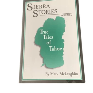 BOOK Sierra Stories Volume 2 True Takes of Tahoe Mark McLaughlin - Picture 1 of 11