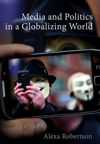 Media and Politics in a Globalizing World by Robertson, Alexa - Image 1 of 1