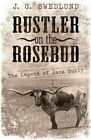 Rustler On The Rosebud The Legend  Swedlund J G