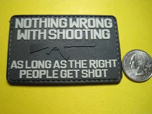 TACTICAL MORALE PVC PATCH "NOTHING WRONG WITH SHOOTING" HOOK BACK FOR BACKPACKS - Picture 1 of 12