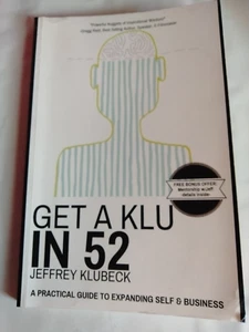 Get a Klu In 52 : A Practical Guide to Expanding Self and Business by Jeffrey... - Foto 1 di 3
