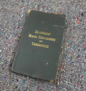 Antique Magicians Magic Movements And Ceremonies Book 1915 Rare Ritual Occult - Imagen 1 de 8
