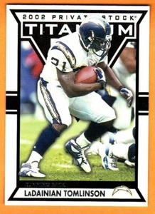 LADAINIAN TOMLINSON(SAN DIEGO CHARGERS)2002 PRIVATE STOCK TITANIUM/Football Card - Picture 1 of 1
