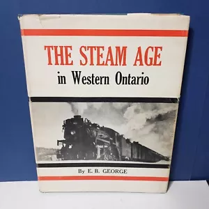 THE STEAM AGE IN WESTERN ONTARIO E B George 1976 deuxième édition signée - Photo 1/14