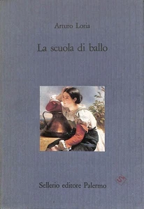 La scuola di ballo, Arturo Loria, Sellerio, 1989 - Foto 1 di 1