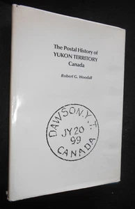 Postal History of the Yukon Territory, Canada - Robert Woodall - Philately, 1976 - Picture 1 of 12