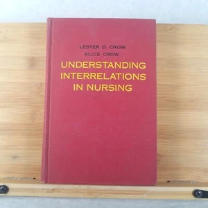 Understanding Interrelations in Nursing - 1st Ed by Lester and Alice Crow 1961 - Picture 1 of 12