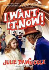 Julie Dawn Cole I Want It Now! a Memoir of Life on the Set of Willy  (Paperback)