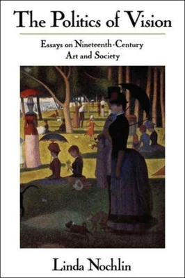 The Politics of Vision : Essays on Nineteenth-Century Art and Soc - Image 1 of 2