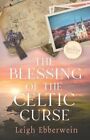 The Blessing of the Celtic Curse The Saints of Savannah by Leigh Ebberwein book