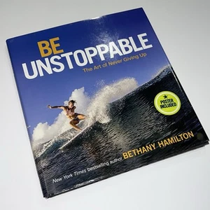 Be Unstoppable : The Art of Never Giving Up by Bethany Hamilton (2018,... - Foto 1 di 7