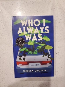 Who I Always Was: A Memoir von Theresa Okokon (02/2025, Taschenbuch, ARC) - Bild 1 von 1