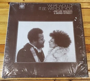 Joe Lee Wilson & Bond Street - What Would It Be Without You LP 1976 Free Jazz - Picture 1 of 4