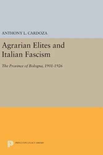 Agrarian Elites and Italian Fascism: The Province of Bologna, 1901-1926 (Princet - Image 1 of 1