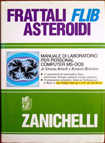 S. Bettelli e R. Biolchini, Frattali, Flib, Asteroidi, Ed. Zanichelli, 1994
