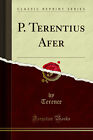P. Terentius Afer (Classic Reprint)