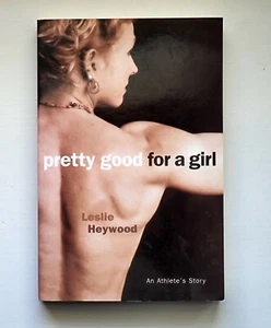 Pretty Good for a Girl - Leslie Heywood - Picture 1 of 5