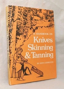 A Handbook on Knives Skinning & Tanning by John Leidreiter HC 1st Ed. 1979 RARE - Picture 1 of 24