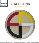 HOUSTON CHAMBER CHOI - CHILCOTT  CIRCLESONG - New CD ALBUM - J1398z