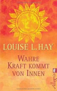 Wahre Kraft kommt von Innen von Hay, Louise L. | Buch | Zustand gut