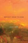 Bright Dead Things: Poems By Ada Lim?N (English) Paperback Book