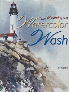 Mastering the Watercolor Wash by Joe Garcia (2002, Hardcover) - Picture 1 of 1