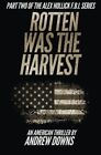 Rotten Was The Harvest: Volume 2 (The Alex Hollick Fbi Series).By Downs New<|