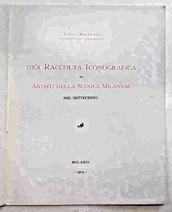 BELTRAMI Una raccolta iconografica di artisti della Scuola Milanese. 1914 - Foto 1 di 1
