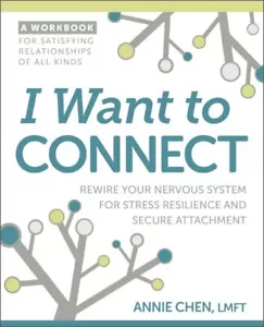 I Want to Connect : Rewire Your Nervous System for Stress Resilience and Secu... - Imagen 1 de 1