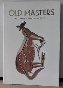 OLD MASTERS Australia's Great Bark Artists 2018 National Museum Australia book - Picture 1 of 5